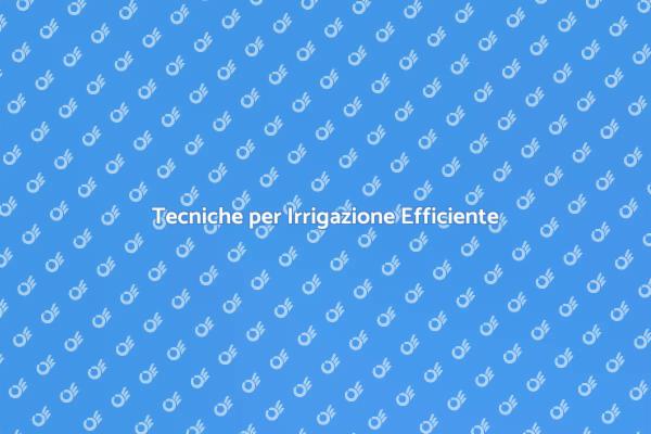 Come Mantenere l'Irrigazione Efficace
