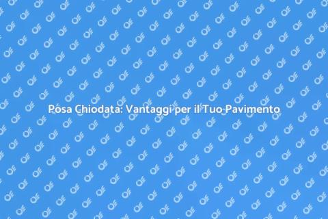 Posa Chiodata: Soluzione Robusta per Casa