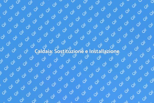 Scegliere la Giusta Caldaia per Te