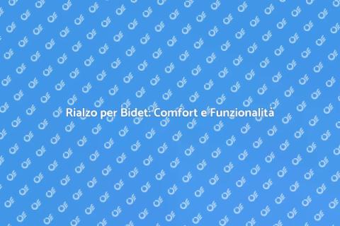 Montaggio Rialzo per Bidet: Guida Pratica