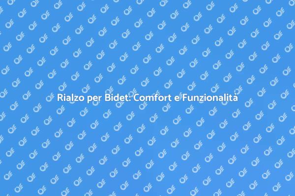 Guida al Montaggio di un Rialzo per Bidet