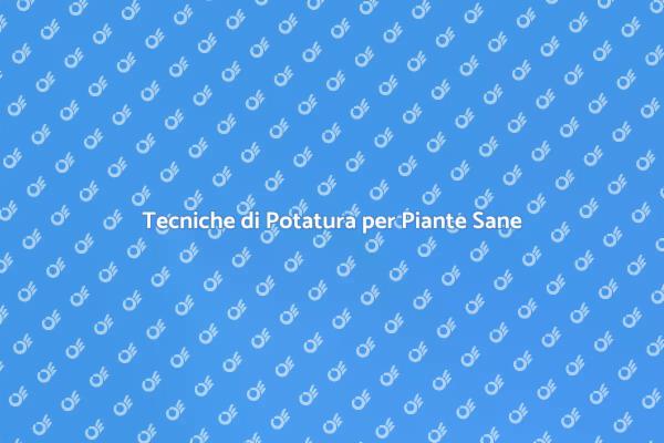 Potatura: Arte e Scienza per il Giardino