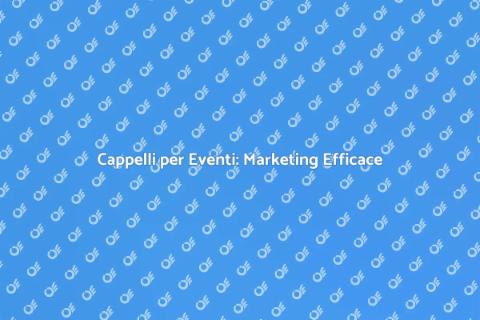 Cappelli Promozionali per Eventi