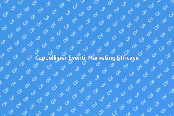 Cappelli Promozionali: Un Must per Eventi