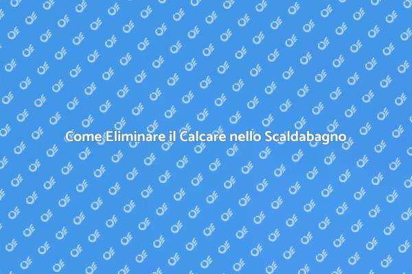 Affronta il Calcare nello Scaldabagno