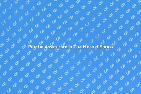 Assicurazione Moto d'Epoca: Importanza
