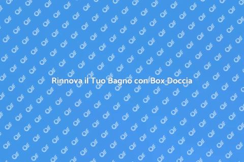 Sostituzione Vasca con Box Doccia