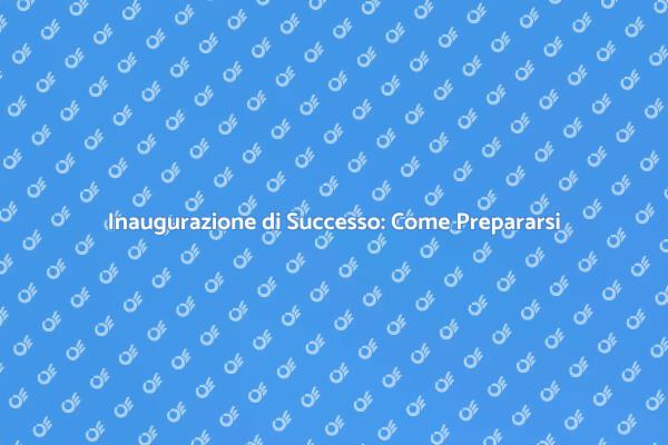 Preparazione per il Tuo Grande Opening