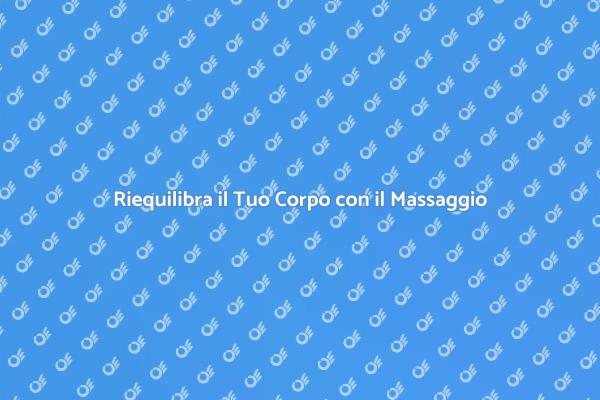 Riscopri il Benessere con il Massaggio