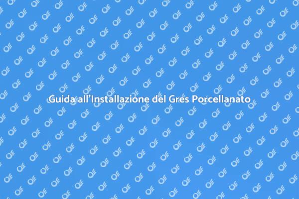 Installare Gres Porcellanato in Casa