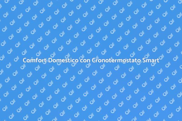 Innovazione nel Comfort: Cronotermostato Smart