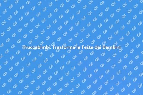 Truccabimbi: Magia e Divertimento per Bambini