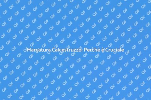 Marcatura Calcestruzzo: Fondamentale