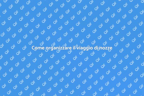 Organizza il viaggio di nozze perfetto
