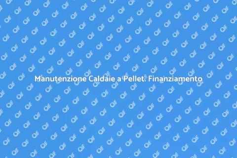 Finanziamento Manutenzione Caldaie