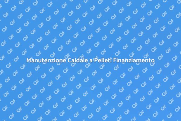 Finanziamento per Caldaie: Scopri di più