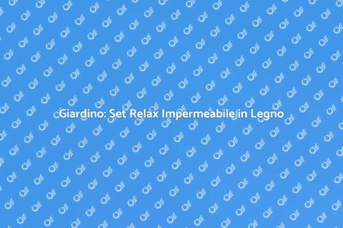 Set Relax in Legno e Tessuto Impermeabile