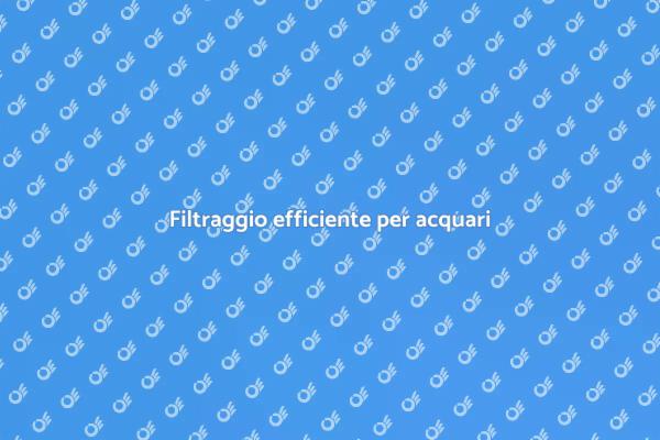 Sistema di filtraggio per acquari sani