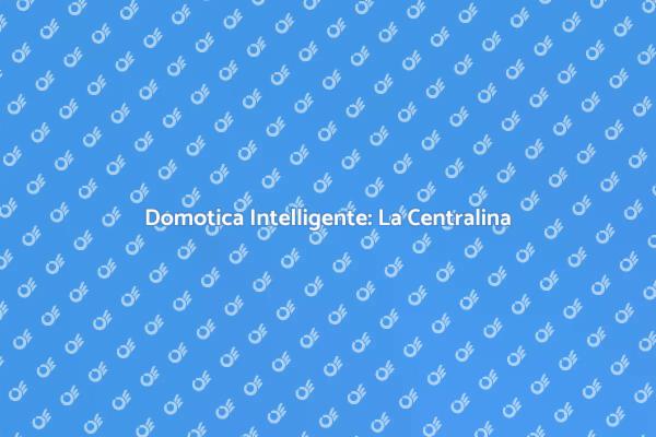 Gestisci la Tua Casa con la Domotica