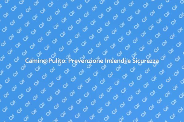 Pulizia Camino: Proteggi la Tua Casa