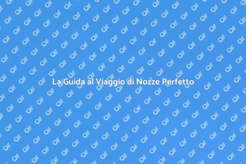 Viaggio di Nozze dei Sogni