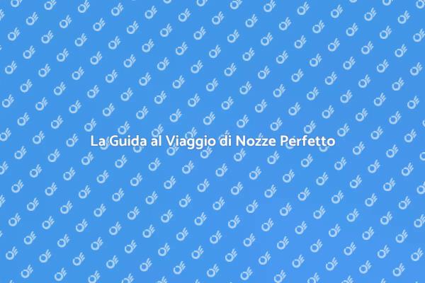 Prenota il Tuo Viaggio di Nozze Ideale