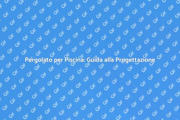 Progetta il Tuo Pergolato da Sogno