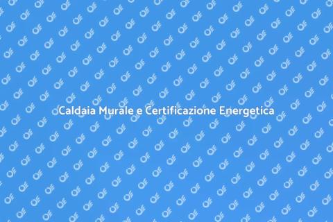 Certificazione Energetica Caldaia