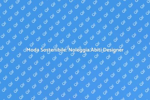 Noleggiare Abiti da Designer con Stile