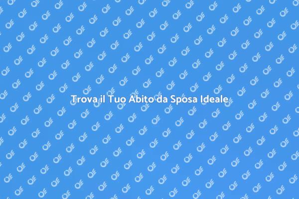 L'Abito da Sposa dei Tuoi Sogni