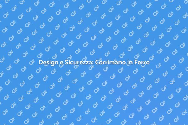 Corrimano in Ferro: Funzionalità e Stile