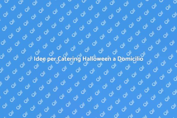Halloween: il Miglior Catering a Domicilio