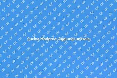 Ristrutturare la Cucina con un'Isola