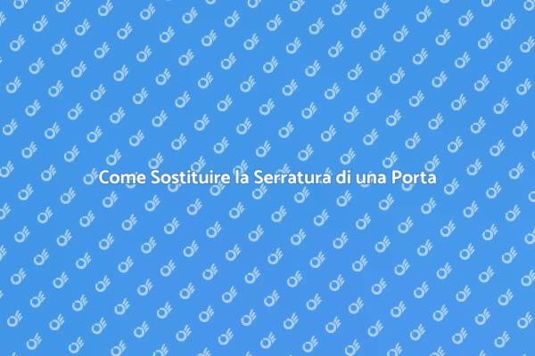 Sostituisci la Serratura per Sicurezza