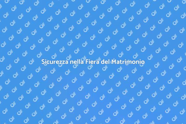 Fiera Matrimonio: Garantisci Sicurezza