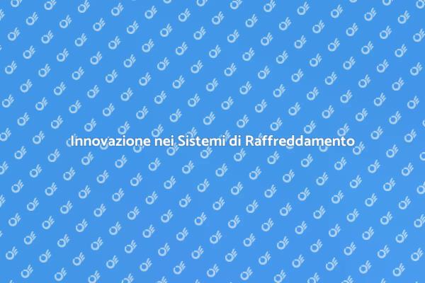 Raffreddamento Frigoriferi: Futuro Innovativo