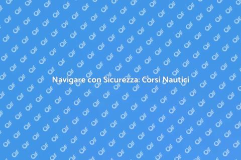 Addestramento Nautico: Naviga Sicuro