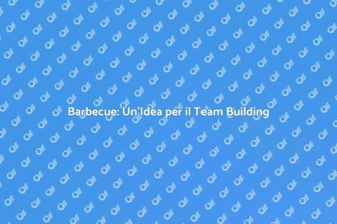 Team Building: Organizzalo con un Barbecue