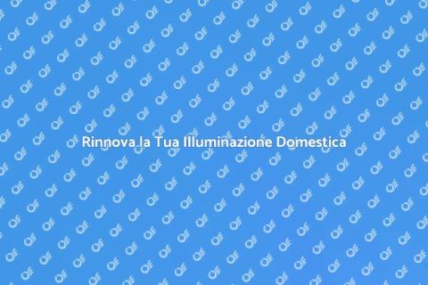 Sostituzione Sistema Illuminazione Casa