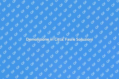 Demolizione Completa: Guida in Città