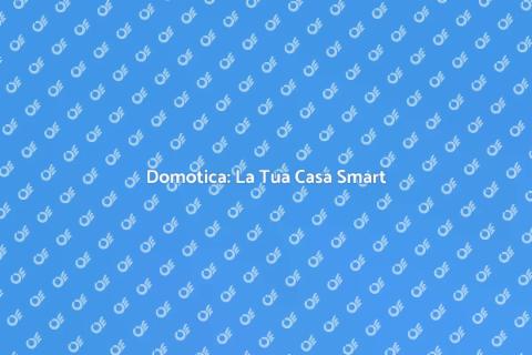 Integrazione Domotica per la Casa