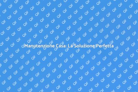 Pacchetto di Manutenzione Casa