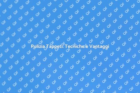Lavare i Tappeti: Guida Professionale