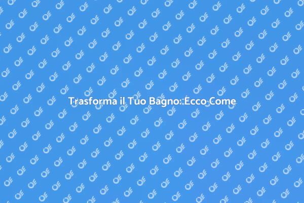 Ristrutturazione Bagno: Idee e Consigli