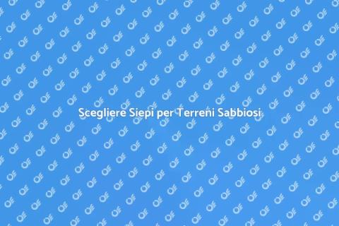 Piante da Siepe per Terreni Sabbiosi