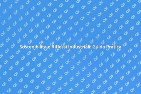 Gestione Sostenibile dei Riflessi Industriali