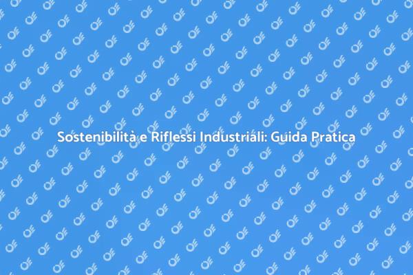 Misure Sostenibili per Riflessi Industriali