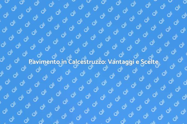 Rivestimento Pavimento: Calcestruzzo e Stile