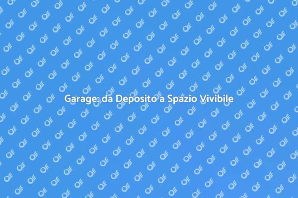 Garage: Rinnovalo in uno Spazio Accogliente