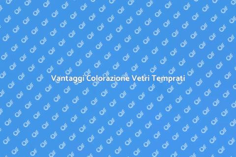 Colorazione Vetri Temprati Finestre